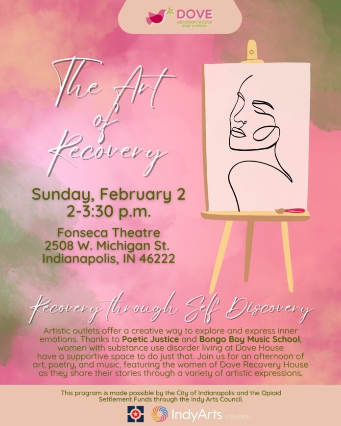 Presented in partnership with the Indy Arts Council and Dove Recovery House for Women, the “Art in Recovery” showcase takes place from 2-3:30 p.m. on Feb. 2 at Fonseca Theatre Company’s Basile Collaboration Center.