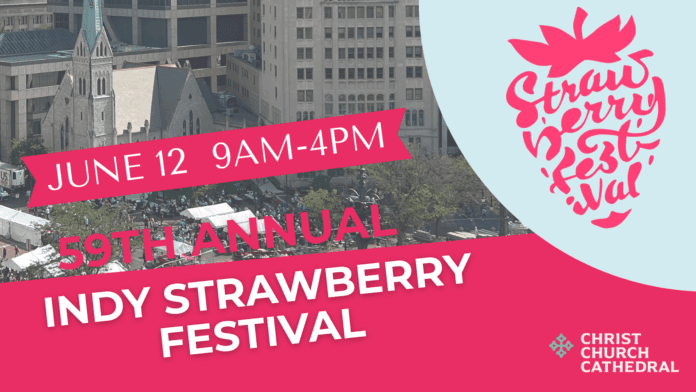 This year, the festival returns to Monument Circle on June 12, offering Hoosiers a sweet treat of original strawberry shortcake from 9 a.m. to 4 p.m. — or until supplies run out. (Flyer provided/Christ Church Cathedral)