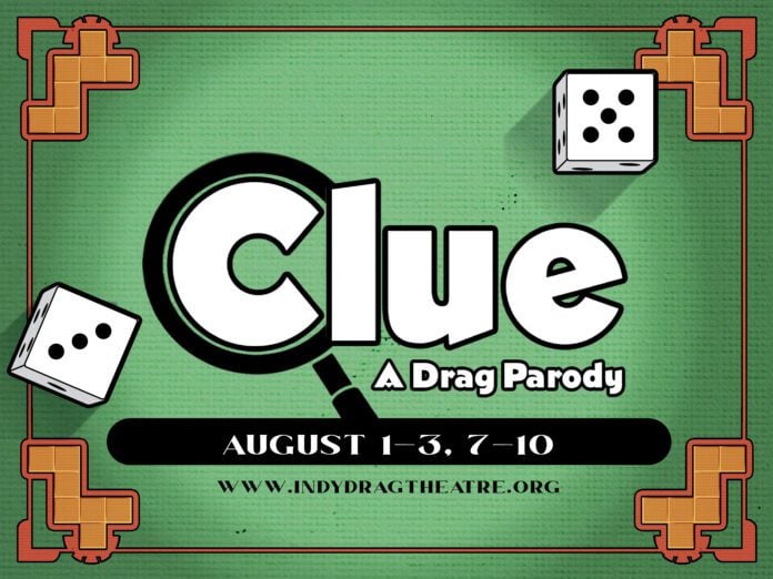 Clue_Dates_1 (1) Indy Drag Theatre's "Clue: A Drag Parody" is onstage at The District Theatre Aug. 1-3 and Aug. 7-10. (Image provided/ Indy Drag Theatre)